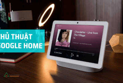 TIP VỚI SMARTHOME CHẠY HỆ SINH THÁI GOOGLE HOME